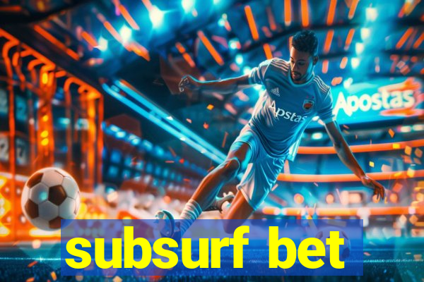 subsurf bet